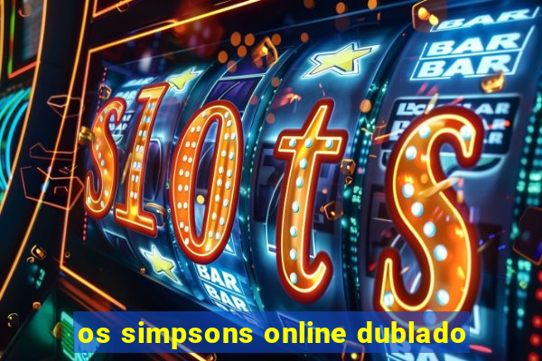 os simpsons online dublado